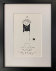 #145 - Patience Virtue - ©Mary Engelbreit - 11.5   x 9 - $700